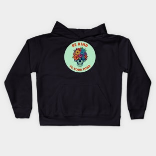 Be Kind To Your Mind Kids Hoodie